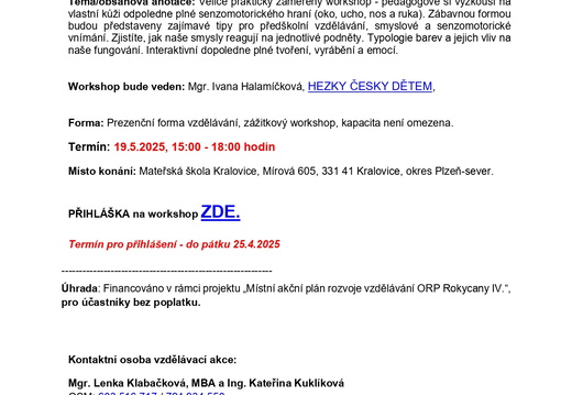 VA29_Interaktivní workshop pro pedagogy MŠ - Hraní všemi smysly - Zobrazí fotky z tohoto alba VA29_Interaktivní workshop pro pedagogy MŠ - Hraní všemi smysly